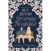 But He's My Grumpy Neighbor by Annah Conwell PDF ePub Audio Book Summary