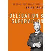 Delegation and Supervision by Brian Tracy PDF ePub Audio Book Summary