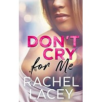 Don't Cry for Me by Rachel Lacey PDF ePub Audio Book Summary