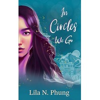 In Circles We Go by Lila N. Phung PDF ePub Audio Book Summary