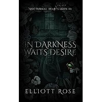 In Darkness Waits Desire by Elliott Rose PDF ePub Audio Book Summary