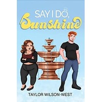Say I Do, Sunshine by Taylor Wilson-West PDF ePub Audio Book Summary