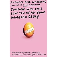 Someone Who Will Love You in All Your Damaged Glory by Raphael Bob-Waksberg PDF ePub Audio Book Summary