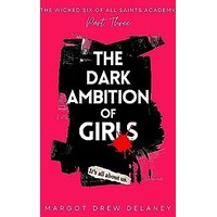 The Dark Ambition Of Girls by Margot Drew Delaney PDF ePub Audio Book Summary