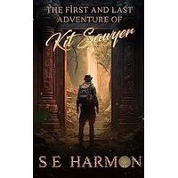The First and Last Adventure of Kit Sawyer by S.E. Harmon PDF ePub Audio Book Summary