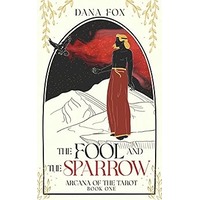 The Fool and the Sparrow by Dana Fox PDF The Fool and the Sparrow by Dana Fox PDF