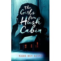 The Girls from Hush Cabin by Marie Hoy-Kenny PDF ePub Audio Book Summary