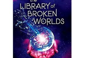 The Library of Broken Worlds by Alaya Dawn Johnson PDF ePub Audio Book Summary