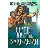 Wed to the Barbarian by Keira Andrews PDF ePub Audio Book Summary
