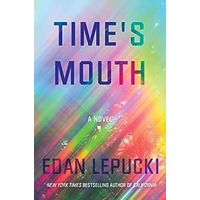 Time's Mouth by Edan Lepucki PDF ePub Audio Book Summary