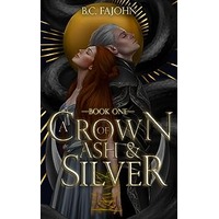 A Crown of Ash & Silver by B.C. FaJohn PDF ePub Audio Book Summary