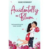 Accidentally in Bloom by Elise Kennedy PDF ePub Audio Book Summary