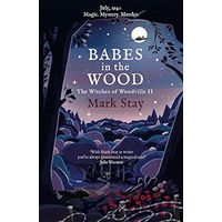 Babes in the Wood by Mark Stay PDF ePub Audio Book Summary