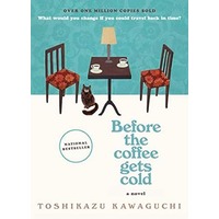 Before the Coffee Gets Cold by Before the Coffee Gets Cold by Toshikazu Kawaguchi PDF Toshikazu Kawaguchi PDF