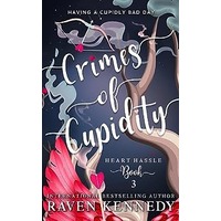 Crimes of Cupidity by Raven Kennedy PDF ePub Audio Book Summary