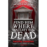 Find Him Where You Left Him Dead by Kristen Simmons PDF ePub Audio Book Summary