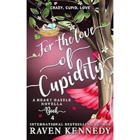 For the Love of Cupidity by Raven Kennedy PDF ePub Audio Book Summary
