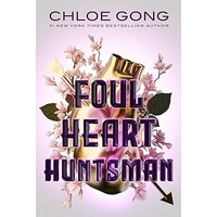 Foul Heart Huntsman by Chloe Gong PDF ePub Audio Book Summary
