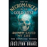 How the Necromancer in the Gold Vest Saved My Life by Jocelynn Drake PDF ePub Audio Book Summary