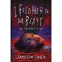I Feed Her to the Beast and the Beast Is Me by Jamison Shea PDF ePub Audio Book Summary