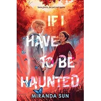 If I Have to Be Haunted by Miranda Sun PDF ePub Audio Book Summary