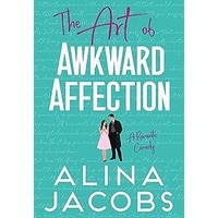 The Art of Awkward Affection by Alina Jacobs PDF ePub Audio Book Summary