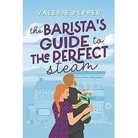 The Barista's Guide to The Perfect Steam by Valerie Pepper PDF ePub Audio Book Summary