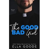 The Good Bad Girl by Ella Goode PDF ePub Audio Book Summary