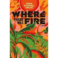 Where There Was Fire by John Manuel Arias PDF ePub Audio Book Summary