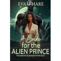 A Bride for the Alien Prince by Eva O'Hare PDF ePub Audio Book Summary