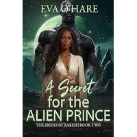 A Secret for the Alien Prince by Eva O'Hare PDF ePub Audio Book Summary
