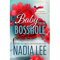 Baby for the Bosshole by Nadia Lee PDF ePub Audio Book Summary