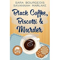 Black Coffee, Biscotti & Murder by Sara Bourgeois PDF ePub Audio Book Summary