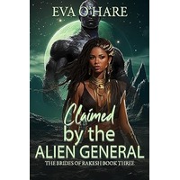 Claimed by the Alien General by Eva O'Hare PDF ePub Audio Book Summary