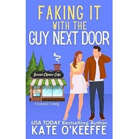 Faking It With the Guy Next Door by Kate O'Keeffe PDF ePub Audio Book Summary
