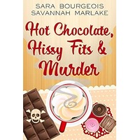 Hot Chocolate, Hissy Fits & Murder by Sara Bourgeois PDF ePub Audio Book Summary