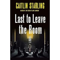 Last to Leave the Room by Caitlin Starling PDF ePub Audio Book Summary