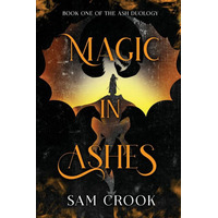 Magic in Ashes by Sam Crook PDF ePub Audio Book Summary