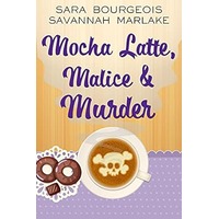 Mocha Latte, Malice & Murder by Sara Bourgeois PDF ePub Audio Book Summary