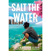Salt the Water by Candice Iloh PDF ePub Audio Book Summary