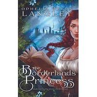 The Borderlands Princess by Ophelia Wells Langley PDF ePub Audio Book Summary