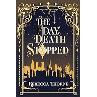 The Day Death Stopped by Rebecca Thorne PDF ePub Audio Book Summary