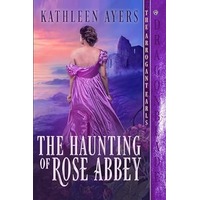 The Haunting of Rose Abbey by Kathleen Ayers PDF ePub Audio Book Summary