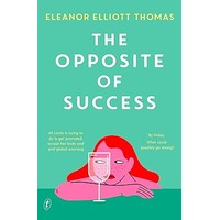 The Opposite of Success by Eleanor Elliott Thomas PDF ePub Audio Book Summary