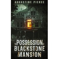 The Possession of Blackstone Mansion by Augustine Pierce PDF ePub Audio Book Summary