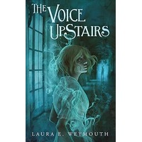 The Voice Upstairs by Laura E. Weymouth PDF ePub Audio Book Summary