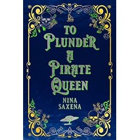 To Plunder a Pirate Queen by Nina Saxena PDF ePub Audio Book Summary