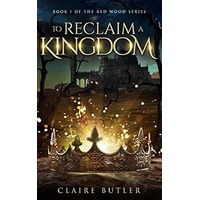 To Reclaim A Kingdom by Claire Butler PDF ePub Audio Book Summary