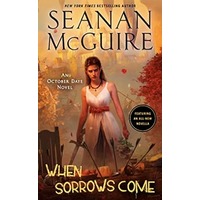 When Sorrows Come by Seanan McGuire PDF ePub Audio Book Summary