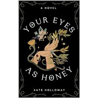 Your Eyes as Honey by Kate Holloway PDF ePub Audio Book Summary